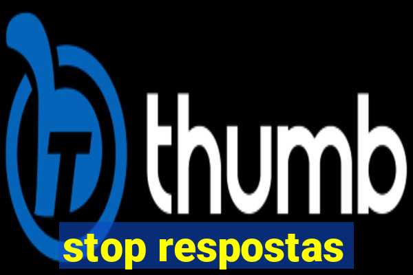 stop respostas